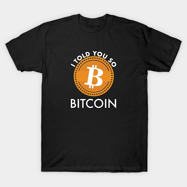 I Told you so Bitcoin T-Shirt by HI Tech-Pixels